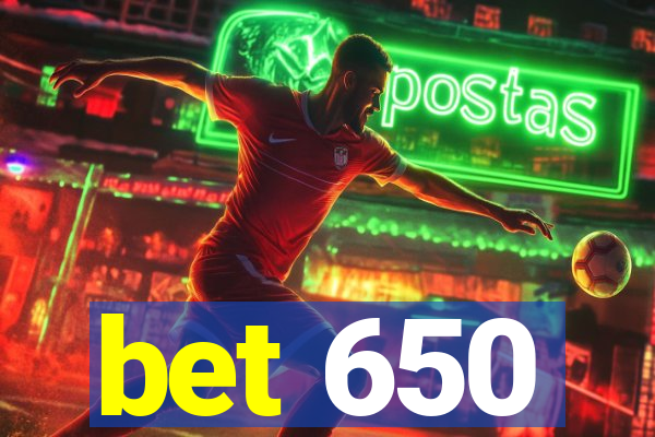 bet 650